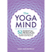 The Yoga Mind: 52 Essential Principles of Yoga Philosophy to Deepen Your Practice