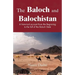 The Baloch and Balochistan: A Historical Account from the Beginning to the Fall of the Baloch State
