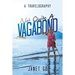 Not Quite a Vagabond: A Travelography