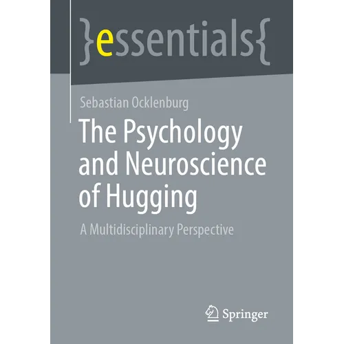The Psychology and Neuroscience of Hugging: A Multidisciplinary Perspective