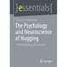 The Psychology and Neuroscience of Hugging: A Multidisciplinary Perspective