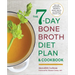 The 7-Day Bone Broth Diet Plan: Healing Bone Broth Recipes to Boost Health and Promote Weight Loss