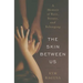 The Skin Between Us: A Memoir of Race, Beauty, and Belonging