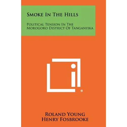 Smoke in the Hills: Political Tension in the Morogoro District of Tanganyika