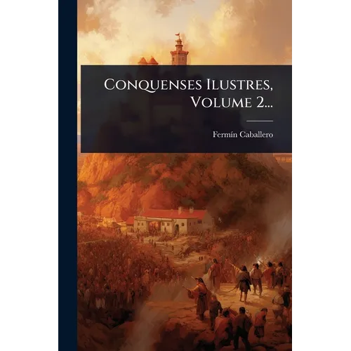 Conquenses Ilustres, Volume 2...
