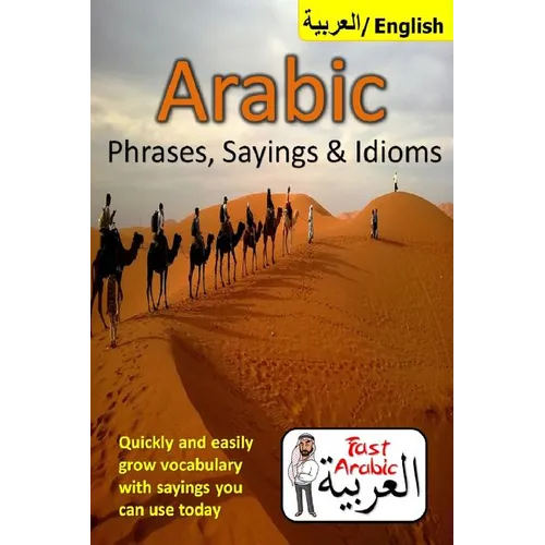 Arabic Phrases, Sayings & Idioms: Fast Arabic to Enrich your Language Now