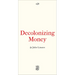 Decolonizing Money: The Promise of Abolishing the Us Dollar
