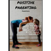 Positive Parenting: Parenthood: How to Build a Great Relationship with Your Child
