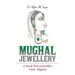 Mughal Jewellery: A Sneak Peek of Jewellery Under Mughals