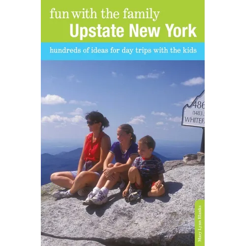 Fun with the Family Upstate New York: Hundreds of Ideas for Day Trips with the Kids - Paperback