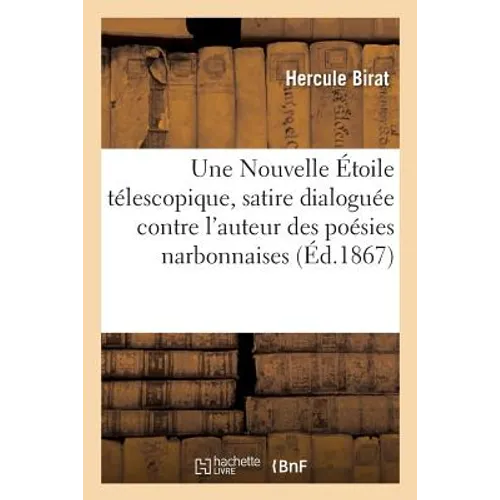 Une Nouvelle Étoile Télescopique, Satire Dialoguée Contre l'Auteur Des Poésies Narbonnaises