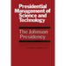 Presidential Management of Science and Technology: The Johnson Presidency