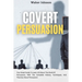 Covert Persuasion: Your Great Guide To Learn All About The World Of Persuasion, With The Complete History, Techniques, And Theories About Persuasion