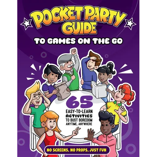 The Pocket Party Guide to Games on the Go: 65 Easy-To-Learn Activities to Bust Boredom Anytime, Anywhere