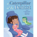 A Caterpillar at the Dentist
