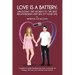 Love is a Battery: Unlocking the Secrets to the Best Relationships and Sex of Your Life: A Guide to understanding how love is actually an energy that