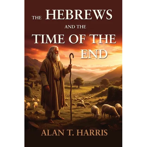 The Hebrews and the Time of the End