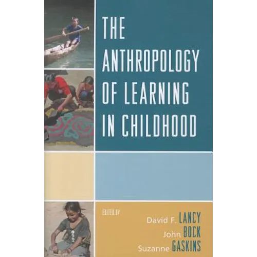 The Anthropology of Learning in Childhood
