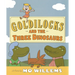 Goldilocks and the Three Dinosaurs