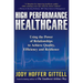 High Performance Healthcare: Using the Power of Relationships to Achieve Quality, Efficiency and Resilience