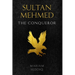 Sultan Mehmed: the conqueror