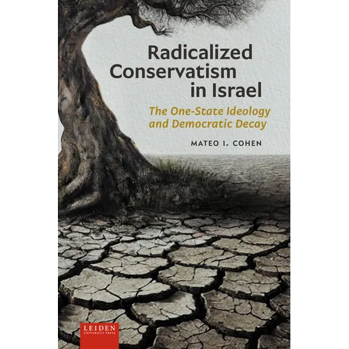 Radicalized Conservatism in Israel: The One-State Ideology and Democratic Decay