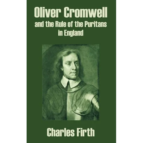 Oliver Cromwell and the Rule of the Puritans in England