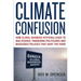 Climate Confusion: How Global Warming Hysteria Leads to Bad Science, Pandering Politicians and Misguided Policies That Hurt the Poor