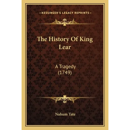 The History Of King Lear: A Tragedy (1749)