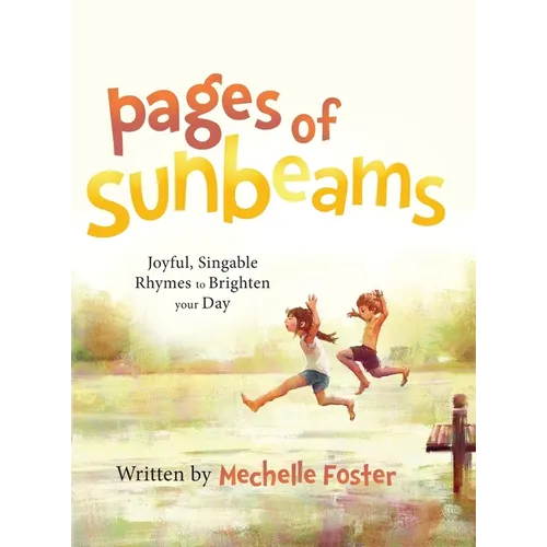 Pages of Sunbeams: Joyful, Singable Rhymes to Brighten your Day