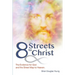 8 Streets to Christ: The Evidence for God and the Street Map to Heaven.