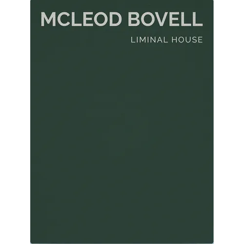 Liminal House: McLeod Bovell (Masterpiece Series Limited Edition in Slipcase)