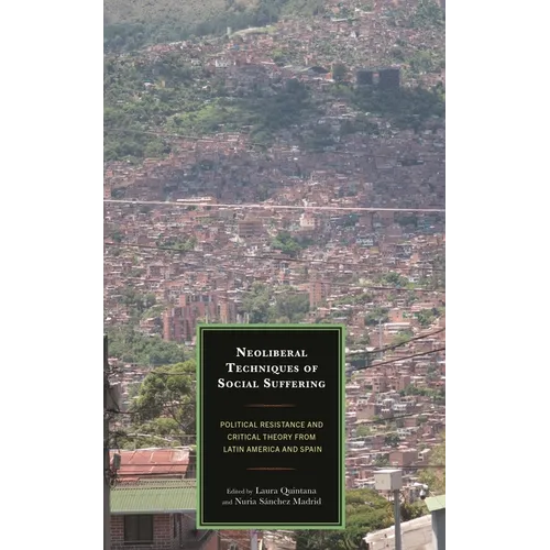 Neoliberal Techniques of Social Suffering
