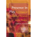 Presence in Play: A Critique of Theories of Presence in the Theatre