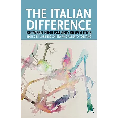 The Italian Difference: Between Nihilism and Biopolitics