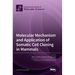 Molecular Mechanism and Application of Somatic Cell Cloning in Mammals