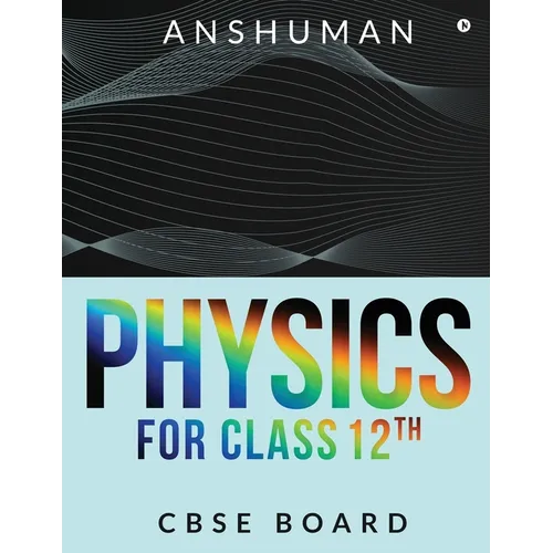 Physics for Class 12th: Cbse Board