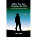 "What Are You Prepared To Do" ?(tm): Finding Peace Beyond Performance and Pain