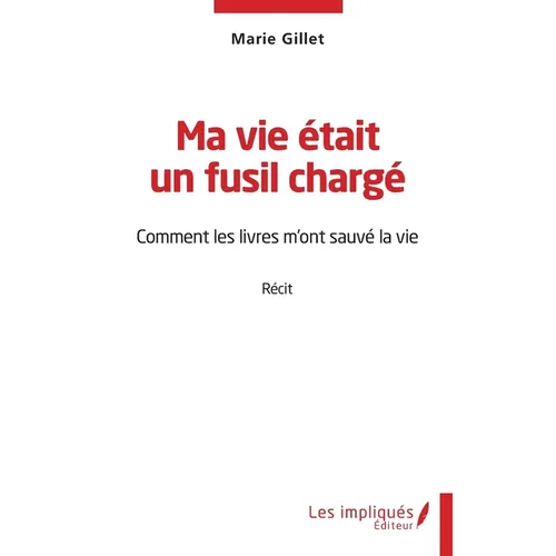 Ma vie était un fusil chargé: Comment les livres m'ont sauvé la vie