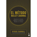 El Método Bullet Journal: Examina Tu Pasado. Ordena Tu Presente. Diseña Tu Futuro / The Bullet Journal Method