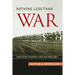 Nothing Less Than War: A New History of America's Entry Into World War I