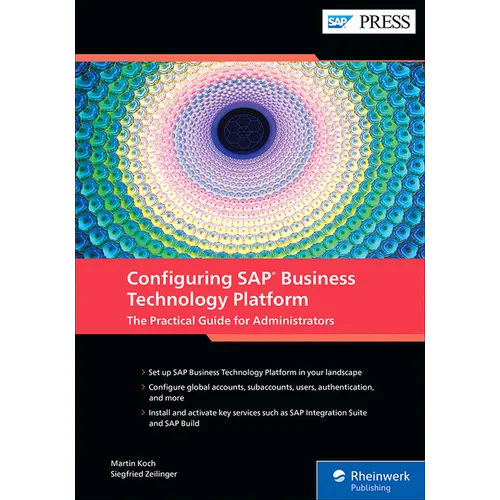 Configuring SAP Business Technology Platform: The Practical Guide for Administrators