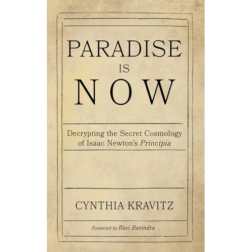 Paradise Is Now: Decrypting the Secret Cosmology of Isaac Newton's Principia