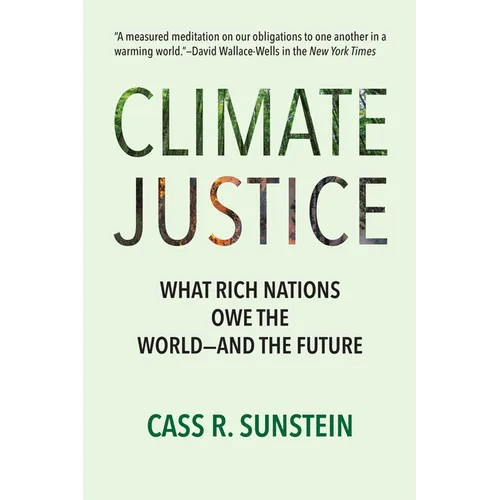 Climate Justice: What Rich Nations Owe the World--And the Future