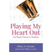 Playing My Heart Out: One Ringer's Passion for Handbells