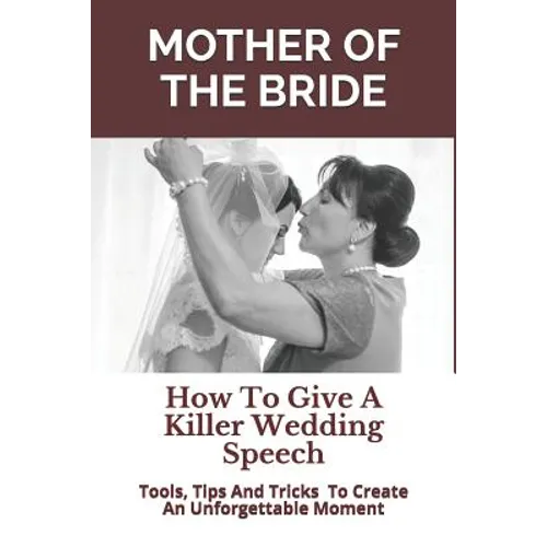 Mother of the Bride: How to Give a Killer Wedding Speech