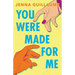 You Were Made for Me