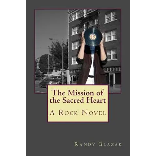 The Mission of the Sacred Heart: A Rock Novel