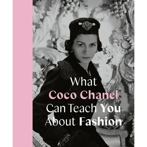 What Coco Chanel Can Teach You about Fashion