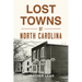 Lost Towns of North Carolina